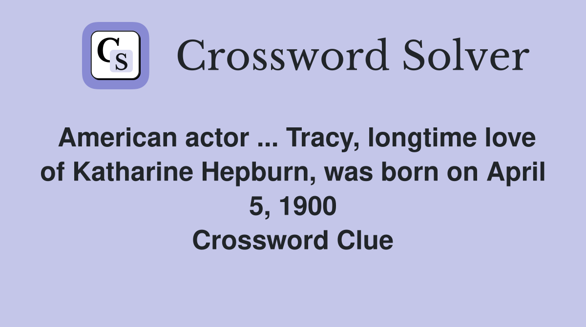 American actor Tracy longtime love of Katharine Hepburn was born